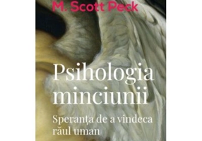 Psihologia minciunii. Speranta de a vindeca raul uman - M. Scott Peck