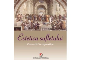 Estetica sufletului. Povestiri terapeutice - Anamaria Vladu