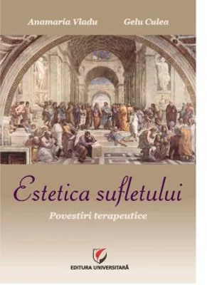 Estetica sufletului. Povestiri terapeutice - Anamaria Vladu