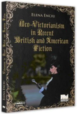 Neo-Victorianism in Recent British and American Fiction - Elena Enciu