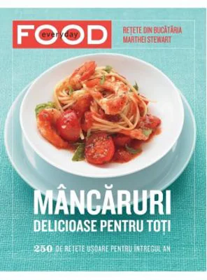 Mancaruri delicioase pentru toti. 250 de retete usoare pentru intregul an