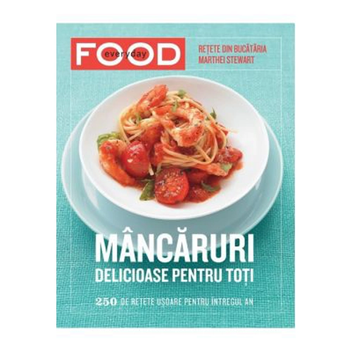 Mancaruri delicioase pentru toti. 250 de retete usoare pentru intregul an
