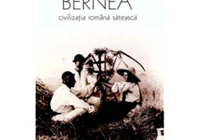 Civilizatia romana sateasca - Ernest Bernea