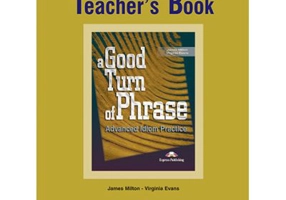 A Good Turn of phrase (idioms) Teacher's Book - Virginia Evans, Bill Blake, James Milton