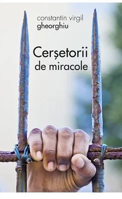Cersetorii de miracole - Constantin Virgil Gheorghiu