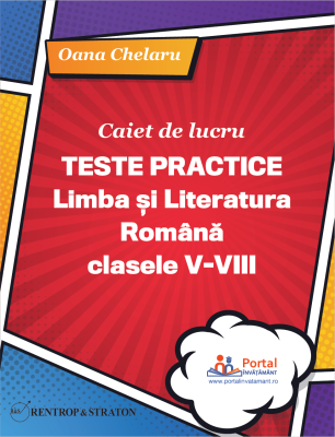 Caiet de lucru. Teste practice de limba si literatura romana pentru clasele 5-8 - Oana Chelaru