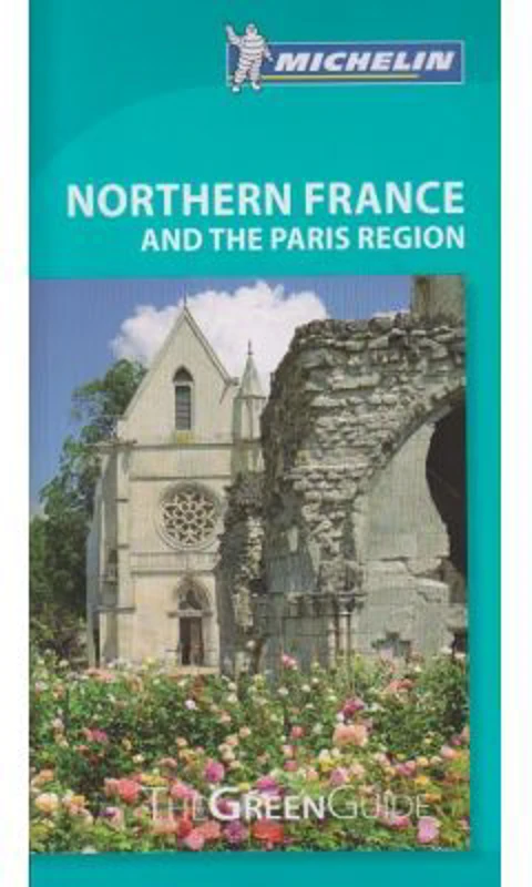 Northern France and the Paris Region. The Green Guide