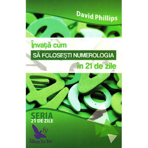 Invata cum sa folosesti numerologia in 21 de zile - David Phillips