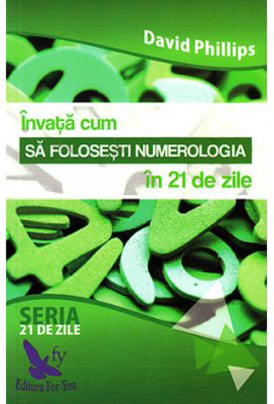 Invata cum sa folosesti numerologia in 21 de zile - David Phillips