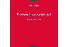 Probele in procesul civil. Practica judiciara