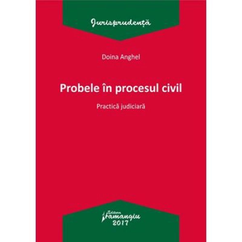 Probele in procesul civil. Practica judiciara