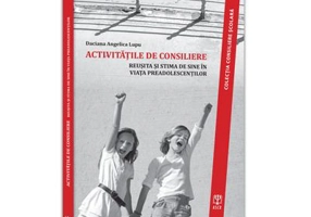 Activitati de consiliere. Reusita si stima de sine in viata preadolescentilor - Daciana-Angelica Lupu