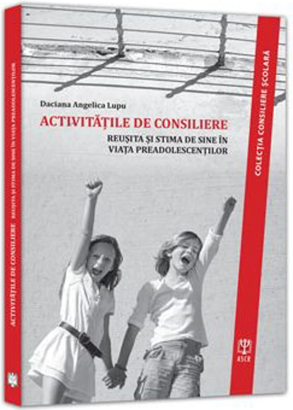 Activitati de consiliere. Reusita si stima de sine in viata preadolescentilor - Daciana-Angelica Lupu