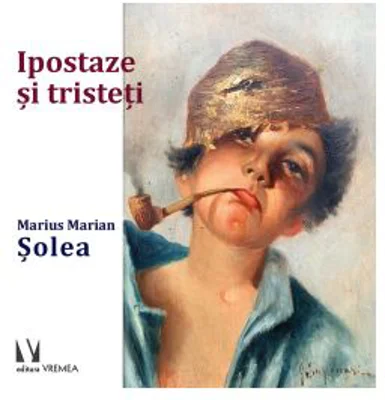 Ipostaze si tristeti - Marius Marian Solea