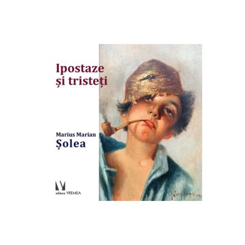Ipostaze si tristeti - Marius Marian Solea