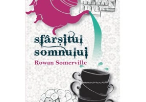 Sfarsitul somnului - Rowan Somerville