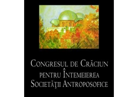 CONGRESUL DE CRACIUN PENTRU INTEMEIEREA SOCIETATII ANTROPOSOFICE - RUDOLF STEINER