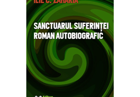 Sanctuarul suferintei. Roman autobiografic - Ilie C. Zaharia