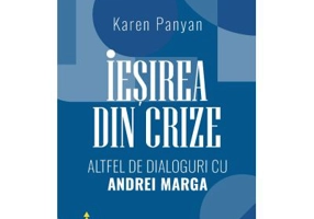 Iesirea din crize. Altfel de dialoguri cu Andrei Marga