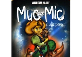 Muc cel Mic si alte povesti - Wilhelm Hauff