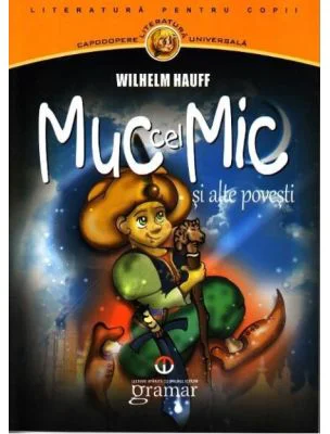Muc cel Mic si alte povesti - Wilhelm Hauff