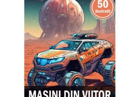 Carte de colorat, 50 de ilustratii, Masini din viitor