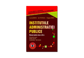 Institutiile administratiei publice. Manual pentru clasa a XII-a