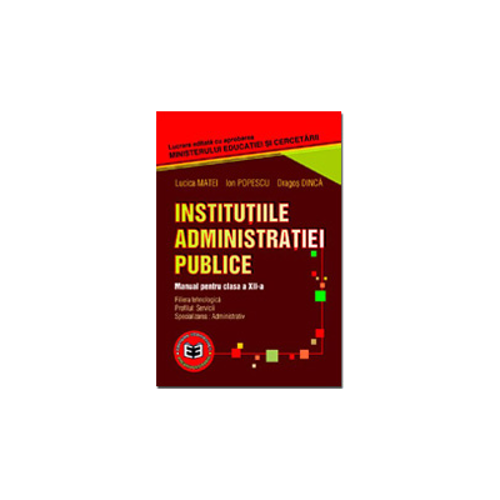 Institutiile administratiei publice. Manual pentru clasa a XII-a