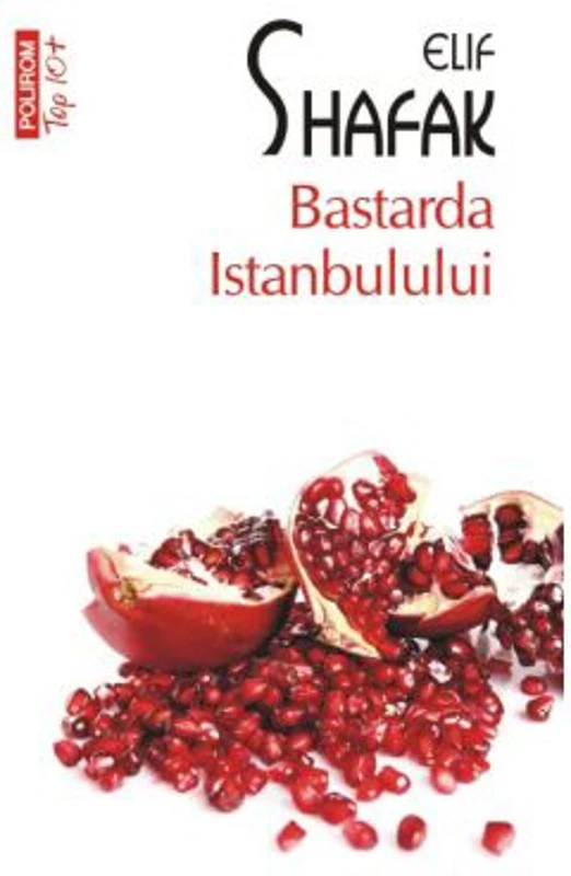 Bastarda Istanbulului. Colectia Top 10+ - Elif Shafak