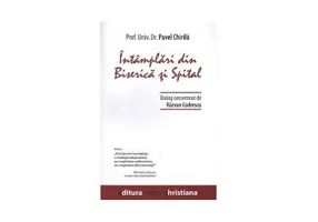 Intamplari din Biserica si Spital - Pavel Chirila