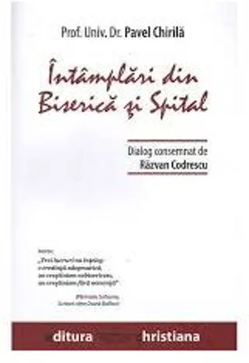 Intamplari din Biserica si Spital - Pavel Chirila