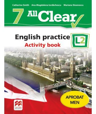 All Clear. English practice L2. Activity Book. Auxiliar pentru clasa a VII-a - Mariana Stoenescu