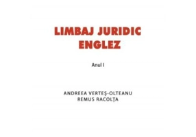 Limbaj juridic englez. Suport de curs si seminar pentru anul 1 - Andreea Vertes-Olteanu, Remus Racolta