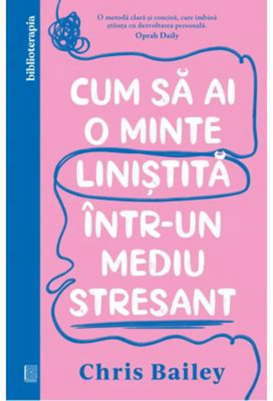 Cum sa ai o minte linistita intr-un mediu stresant - Chris Bailey