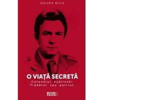 O viata secreta. Colonelul Kuklinski. Tradator sau patriot - Benjamin Weiser