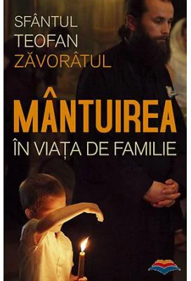 Mantuirea in viata de familie - Sfantul Teofan Zavoratul