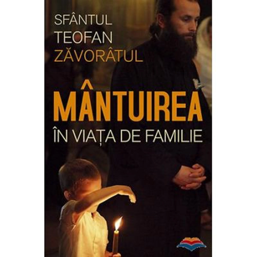 Mantuirea in viata de familie - Sfantul Teofan Zavoratul