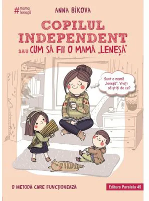 Copilul independent sau cum sa fii o mama lenesa