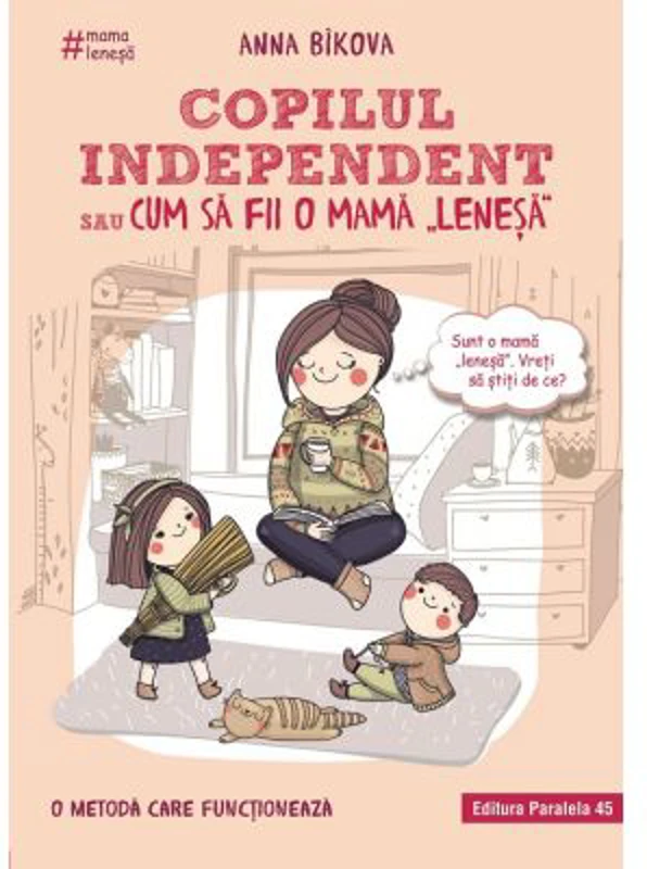 Copilul independent sau cum sa fii o mama lenesa