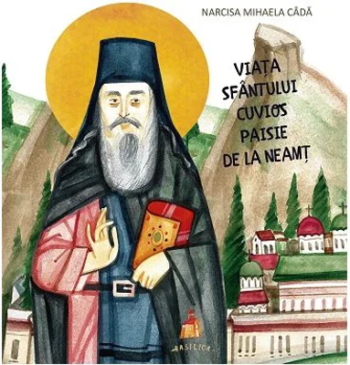 Viata Sfantului Cuvios Paisie de la Neamt. Carte pentru copii – Narcisa Mihaela Cada