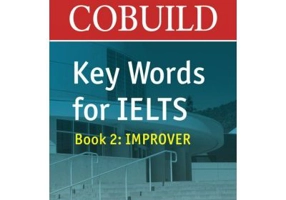 English for IELTS - Collins COBUILD Key Words for IELTS. Book 2 Improver IELTS 5. 5-6. 5 (B2+)