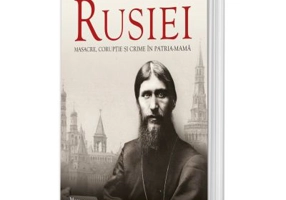 Istoria intunecata a Rusiei. Masacre, coruptie si crime in Patria-Mama - Michael Kerrigan