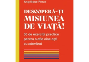 Descopera-ti misiunea de viata! - Angelique Preux