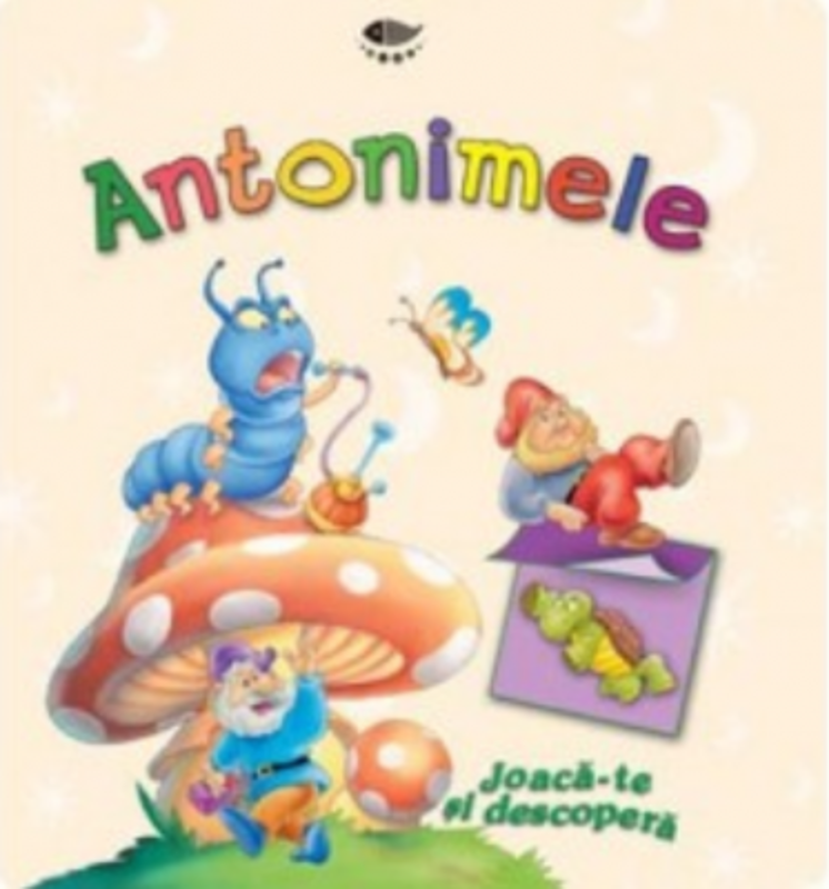 Antonimele. Joaca-te si descopera