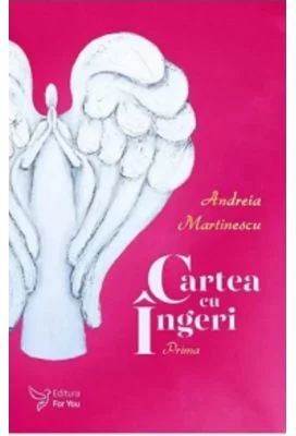 Cartea cu ingeri. Prima - Andreia Martinescu