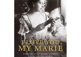 I love you, my Marie. Scrisorile lui Barbu Stirbey catre regina Maria - Barbu Stirbey