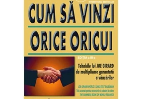 Cum sa vinzi orice oricui. Editia III - Joe Girard