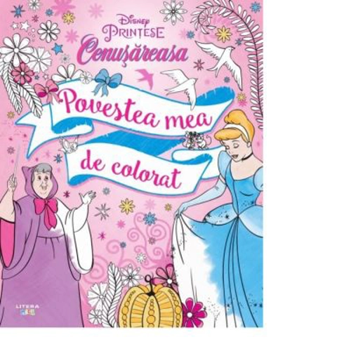 Disney. Printese. Cenusareasa. Povestea mea de colorat