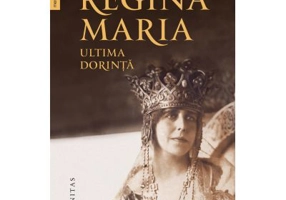 Regina Maria, ultima dorinta - Tatiana Niculescu