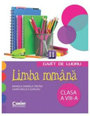 Caiet de lucru limba romana. Clasa a 8-a - Mihaela D. Cirstea